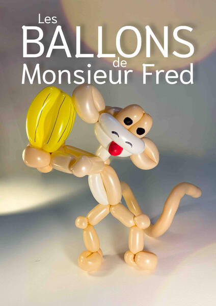 Affiche pour la sculpture sur ballons avec Monsieur Fred